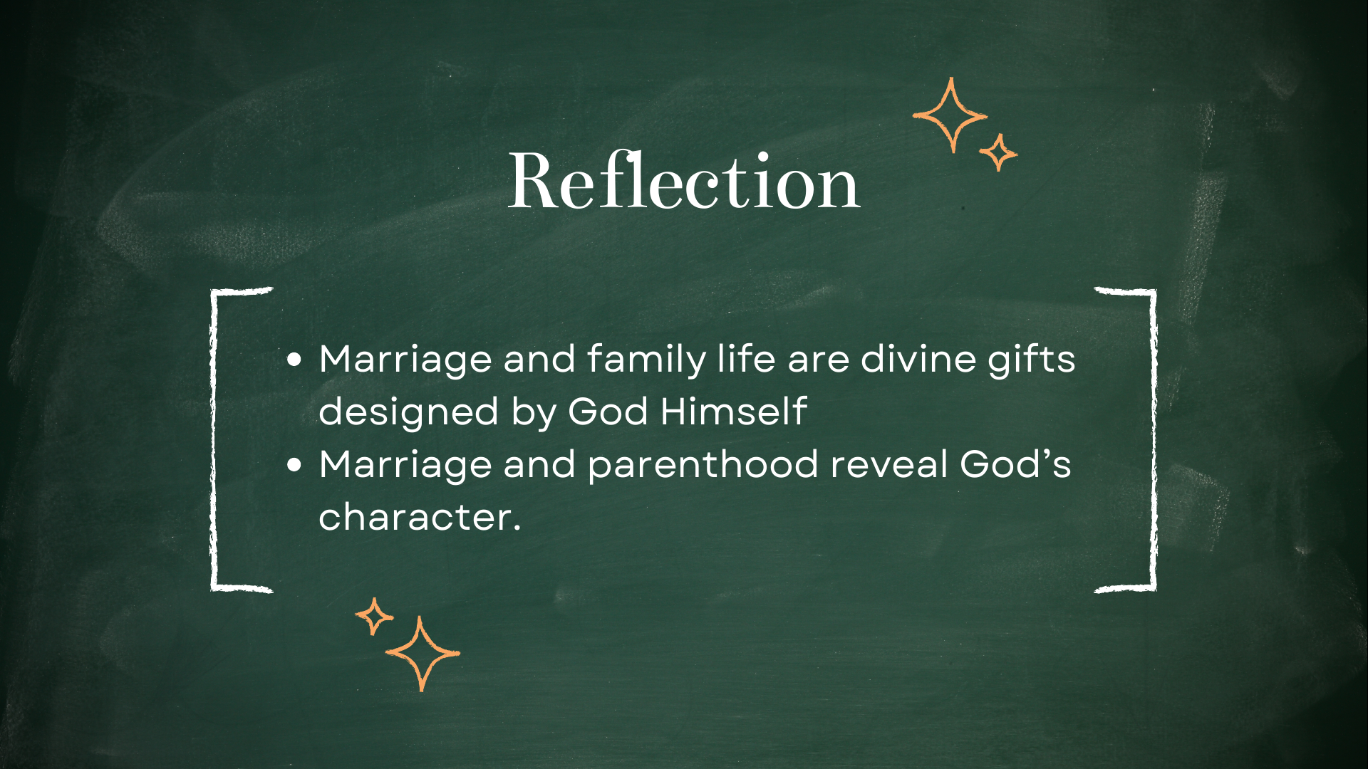 Marriage and family life are divine gifts designed by God Himself. Marriage and parenthood reveal God's character.